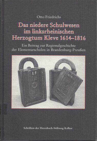 Das niedere Schulwesen im linksrheinischen Herzogtum Kleve 1614-1816