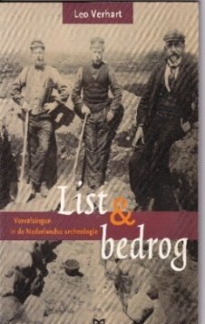 List en Bedrog . Vervalsing in de Archeologie